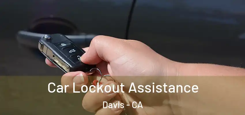Car Lockout Assistance Davis - CA