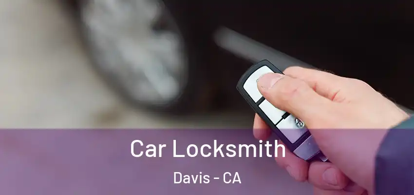  Car Locksmith Davis - CA