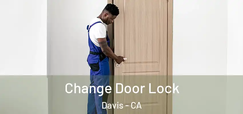 Change Door Lock Davis - CA