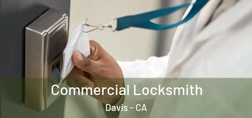  Commercial Locksmith Davis - CA