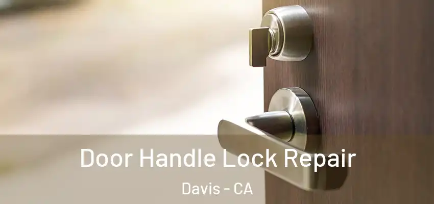 Door Handle Lock Repair Davis - CA