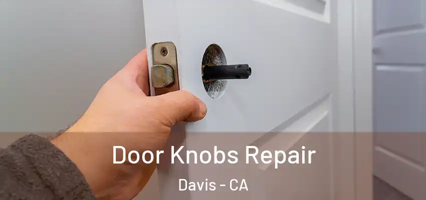  Door Knobs Repair Davis - CA