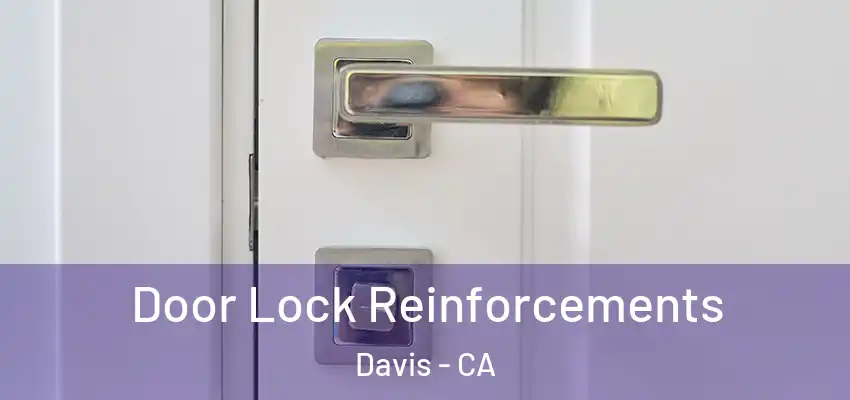 Door Lock Reinforcements Davis - CA