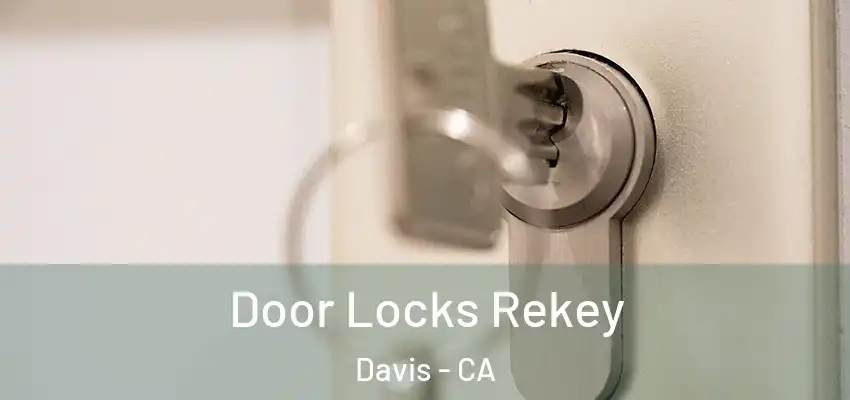 Door Locks Rekey Davis - CA