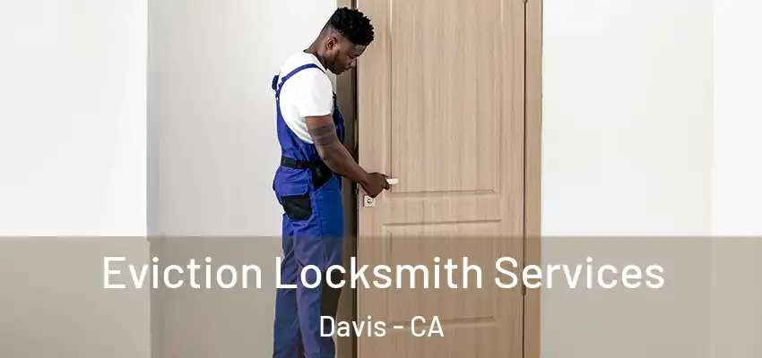  Eviction Locksmith Services Davis - CA