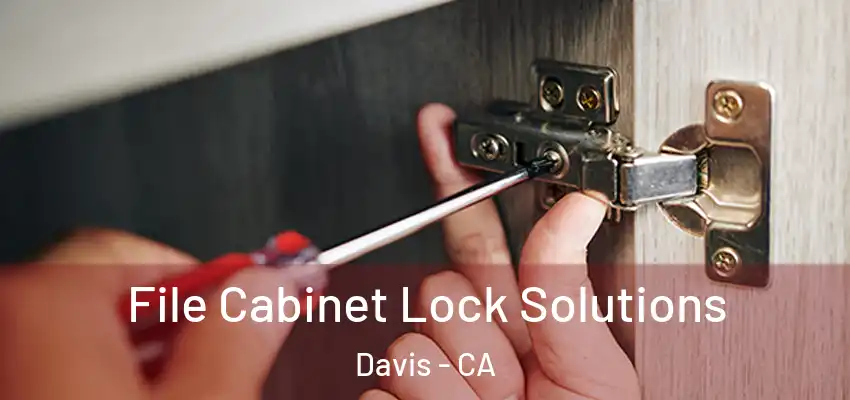 File Cabinet Lock Solutions Davis - CA