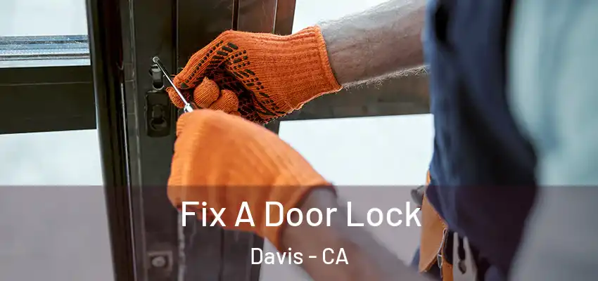 Fix A Door Lock Davis - CA