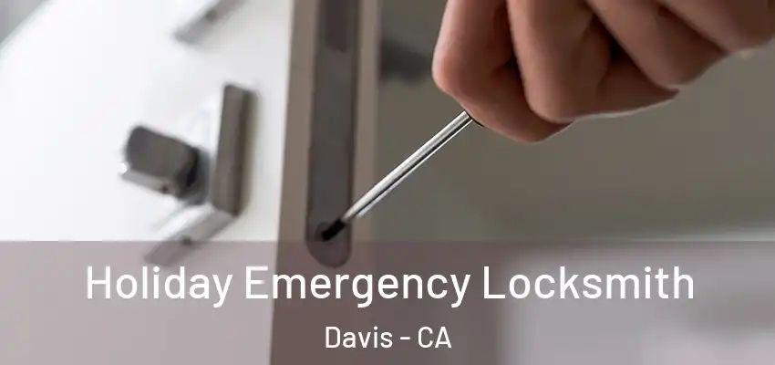 Holiday Emergency Locksmith Davis - CA