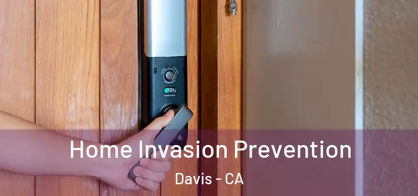 Home Invasion Prevention Davis - CA