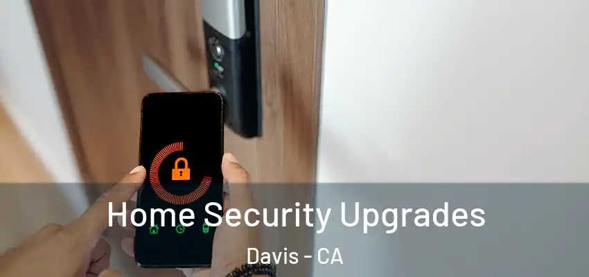 Home Security Upgrades Davis - CA
