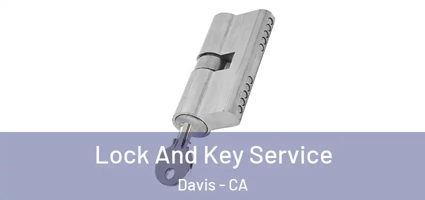 Lock And Key Service Davis - CA