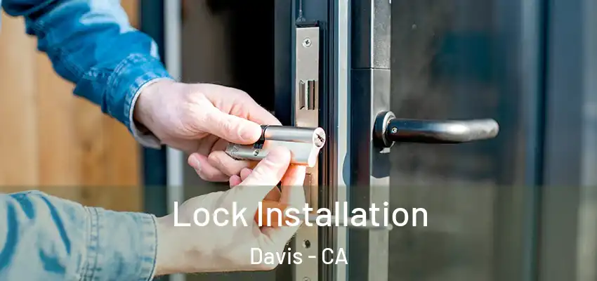  Lock Installation Davis - CA