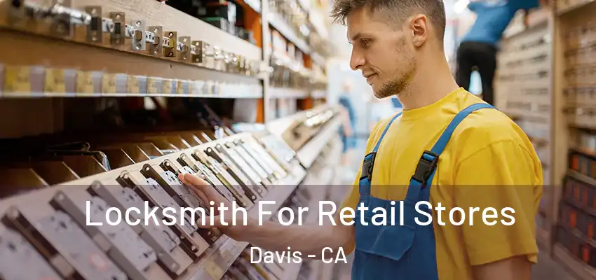  Locksmith For Retail Stores Davis - CA