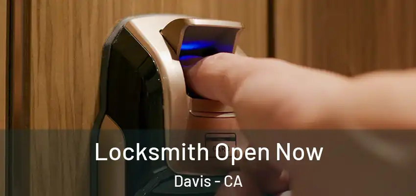 Locksmith Open Now Davis - CA
