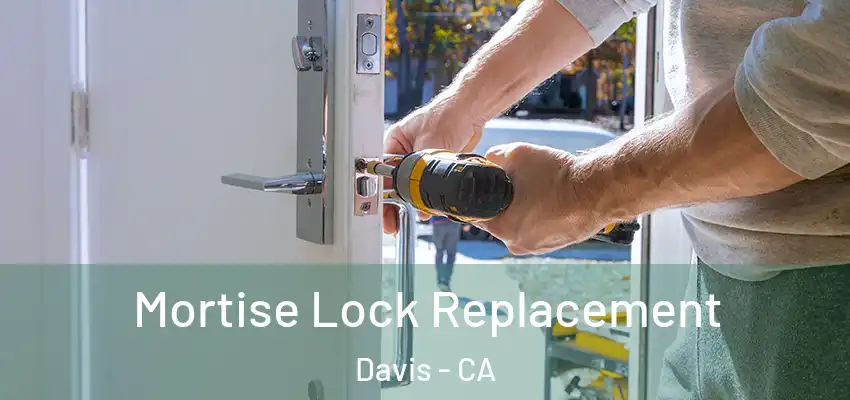Mortise Lock Replacement Davis - CA
