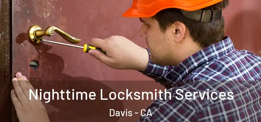 Nighttime Locksmith Services Davis - CA
