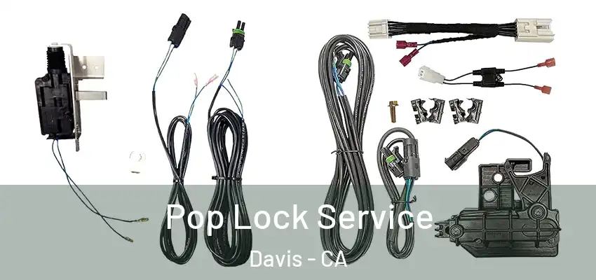 Pop Lock Service Davis - CA