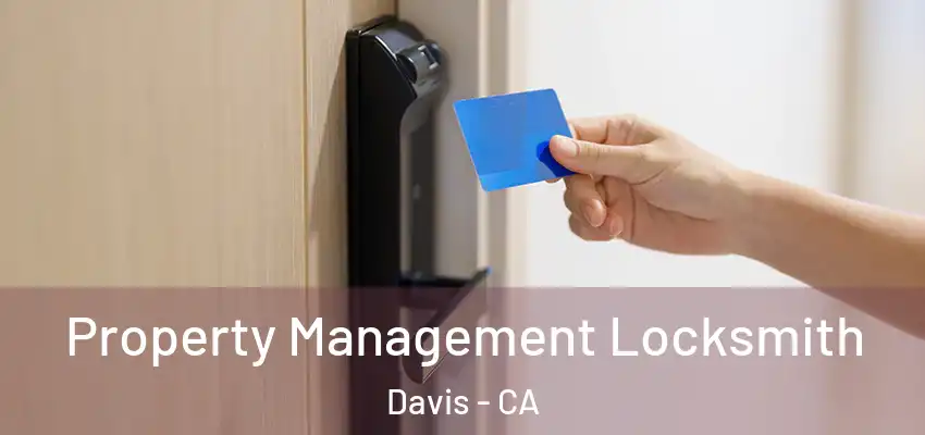 Property Management Locksmith Davis - CA