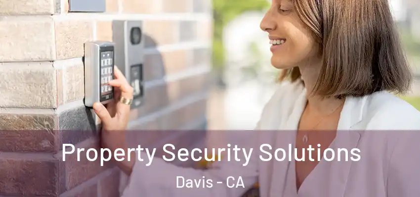 Property Security Solutions Davis - CA
