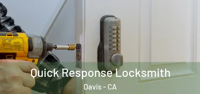 Quick Response Locksmith Davis - CA