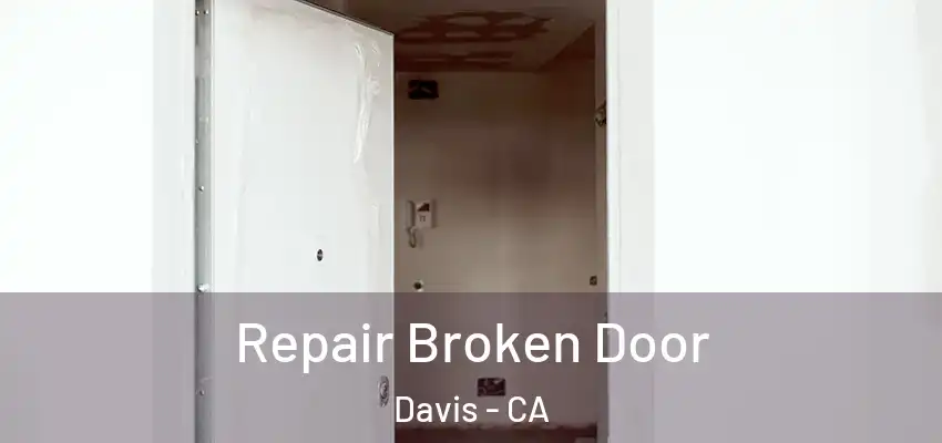 Repair Broken Door Davis - CA
