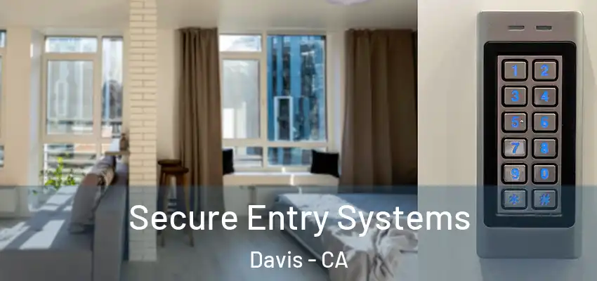  Secure Entry Systems Davis - CA